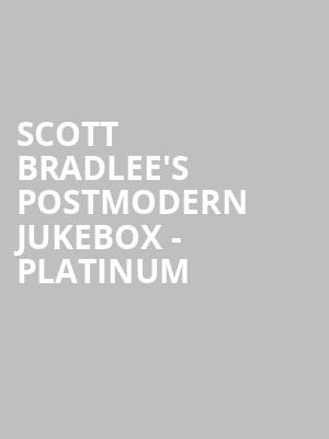 Scott Bradlee's Postmodern Jukebox - Platinum at Roundhouse